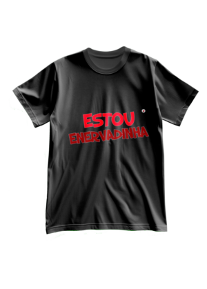 T-Shirt Homem Estou enervadinha